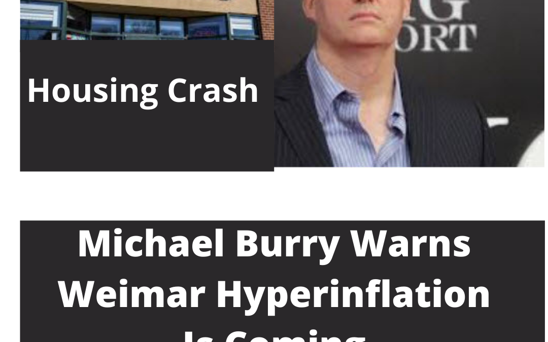 Michael Burry Believes HyperInflation is coming